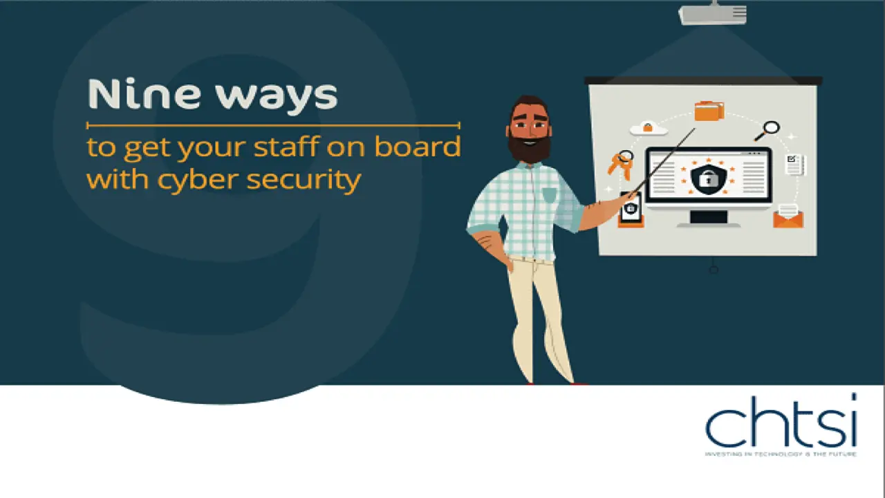 9 ways on how to get staff onboard with Cyber Security