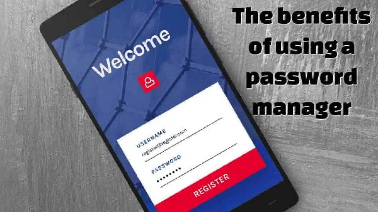 The benefits of using a Password Manager in 2020