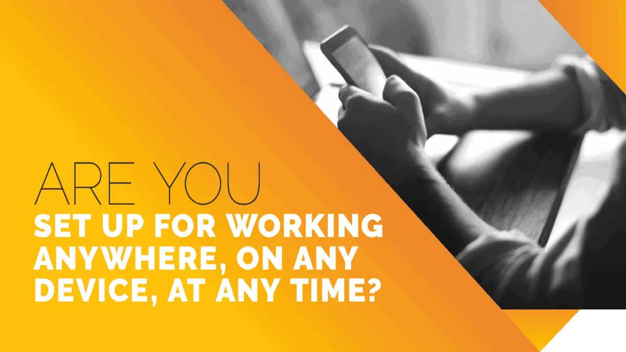 Are you set up for working anywhere