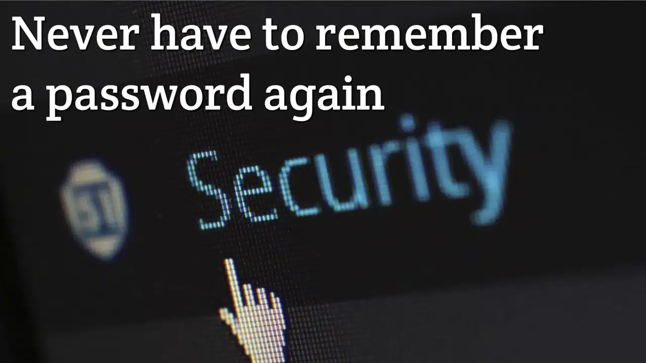 Never have to remember a password again