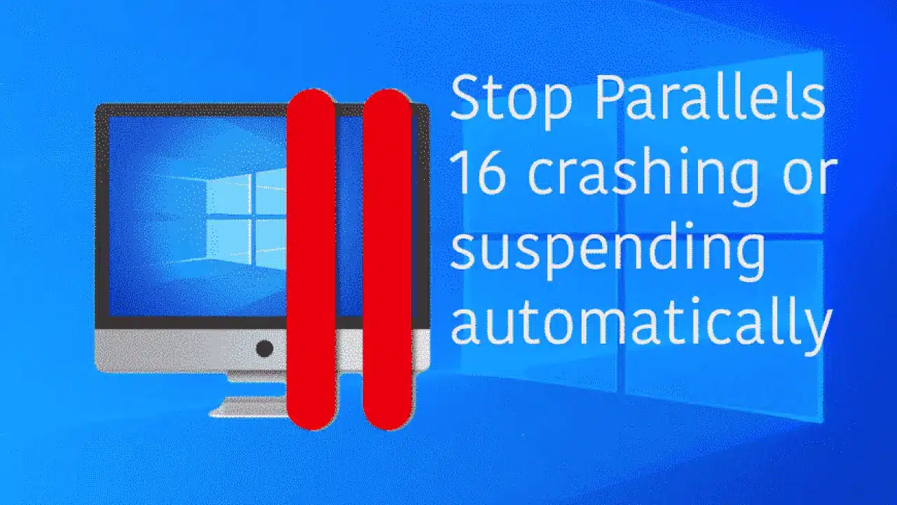 Stop Parallels 16 crashing or automatically suspending