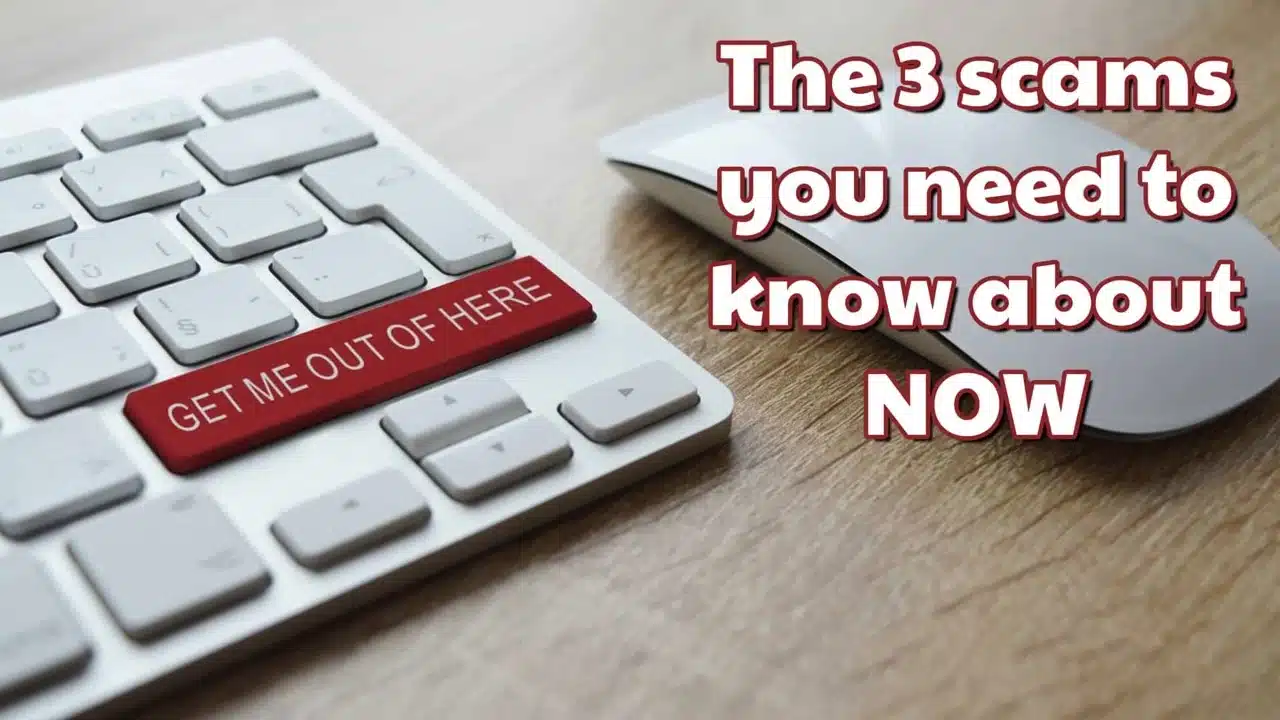 The 3 scams you need to know about now