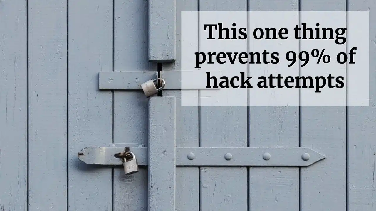 This One Thing Prevents 99 of Hack Attacks