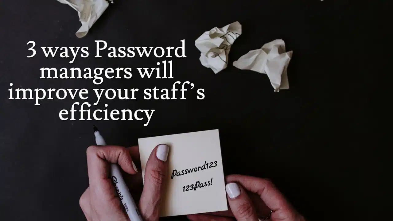 3 Ways Password Managers Will Improve Your Staffs Efficiency