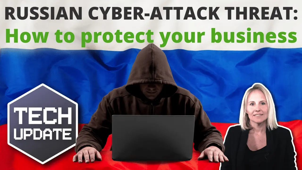 Russian Cyber Attack Threat - How to protect your business