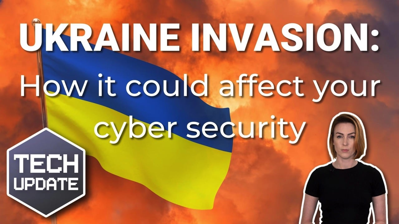 TU - Ukraine Invasion - How it could affect your Cyber Security