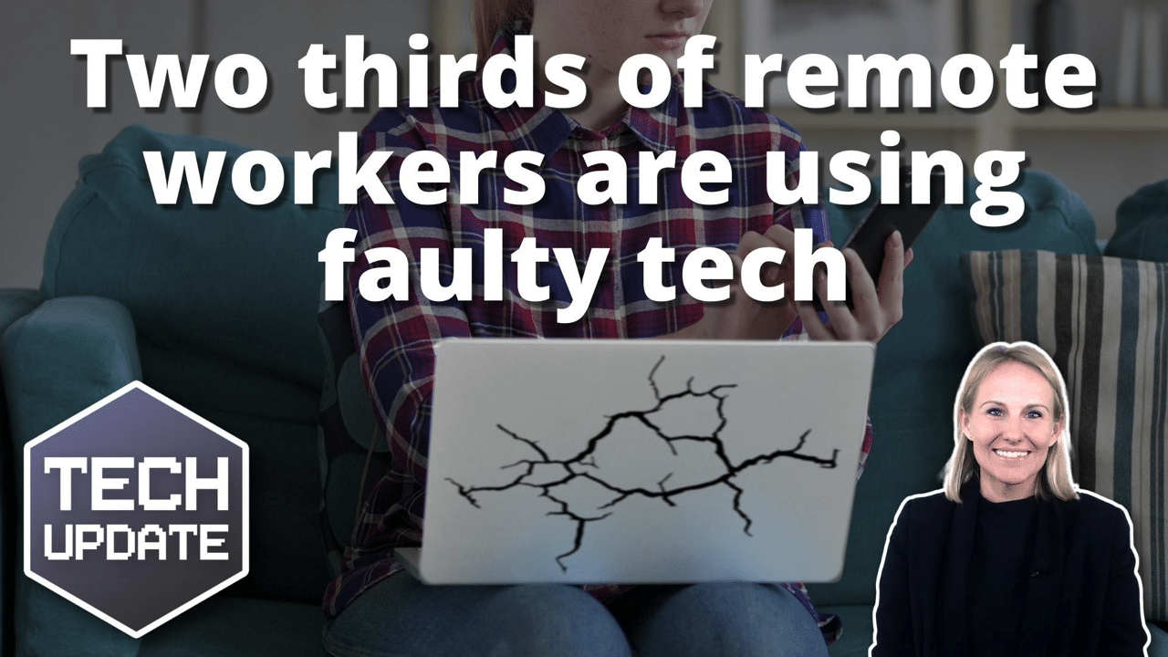Two-thirds of remote workers are using faulty tech