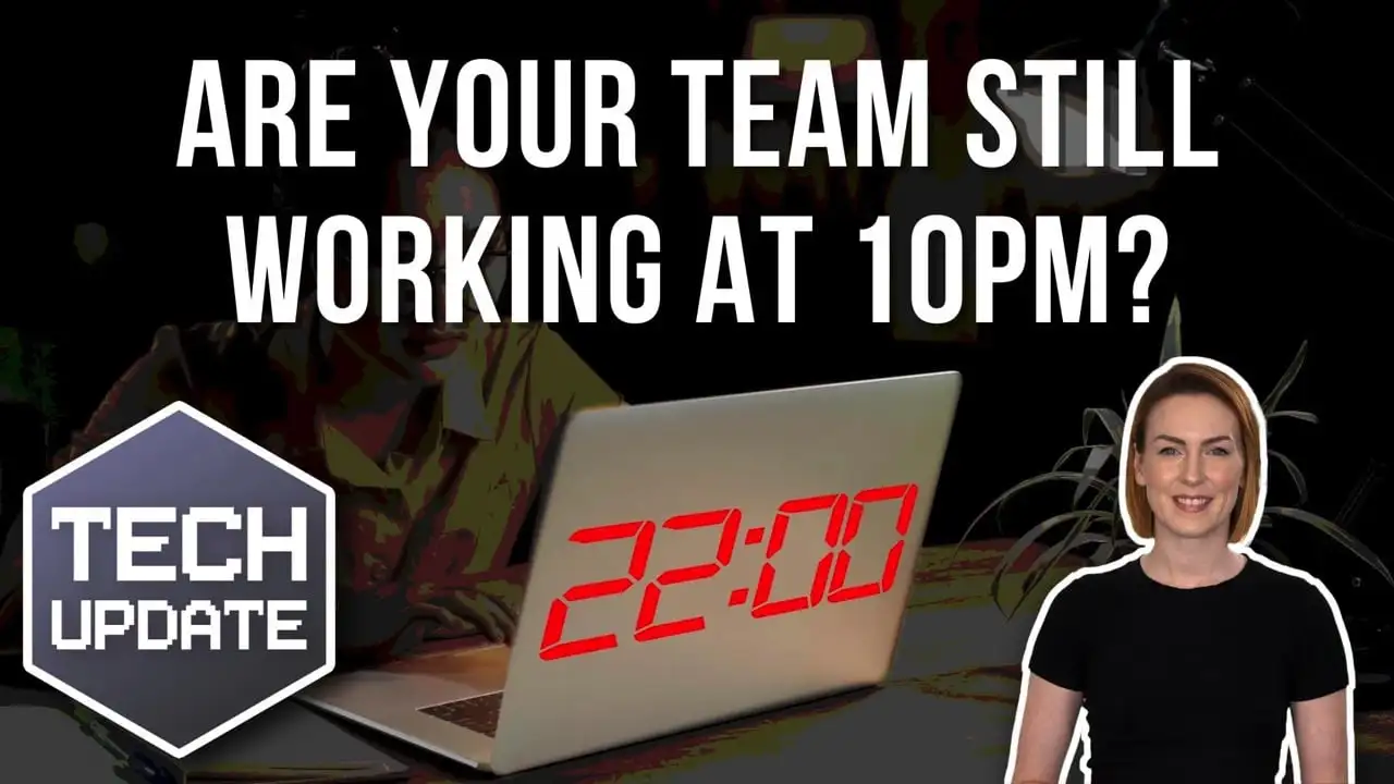 Are your team still working at 10pm