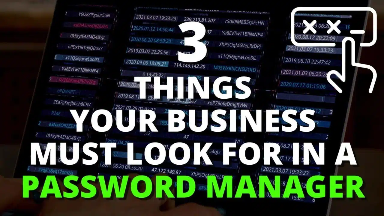 3 Things your business should look for in a Password Manager