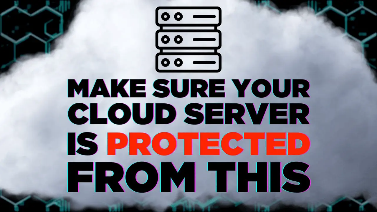 Make sure your Cloud Server is protected from this