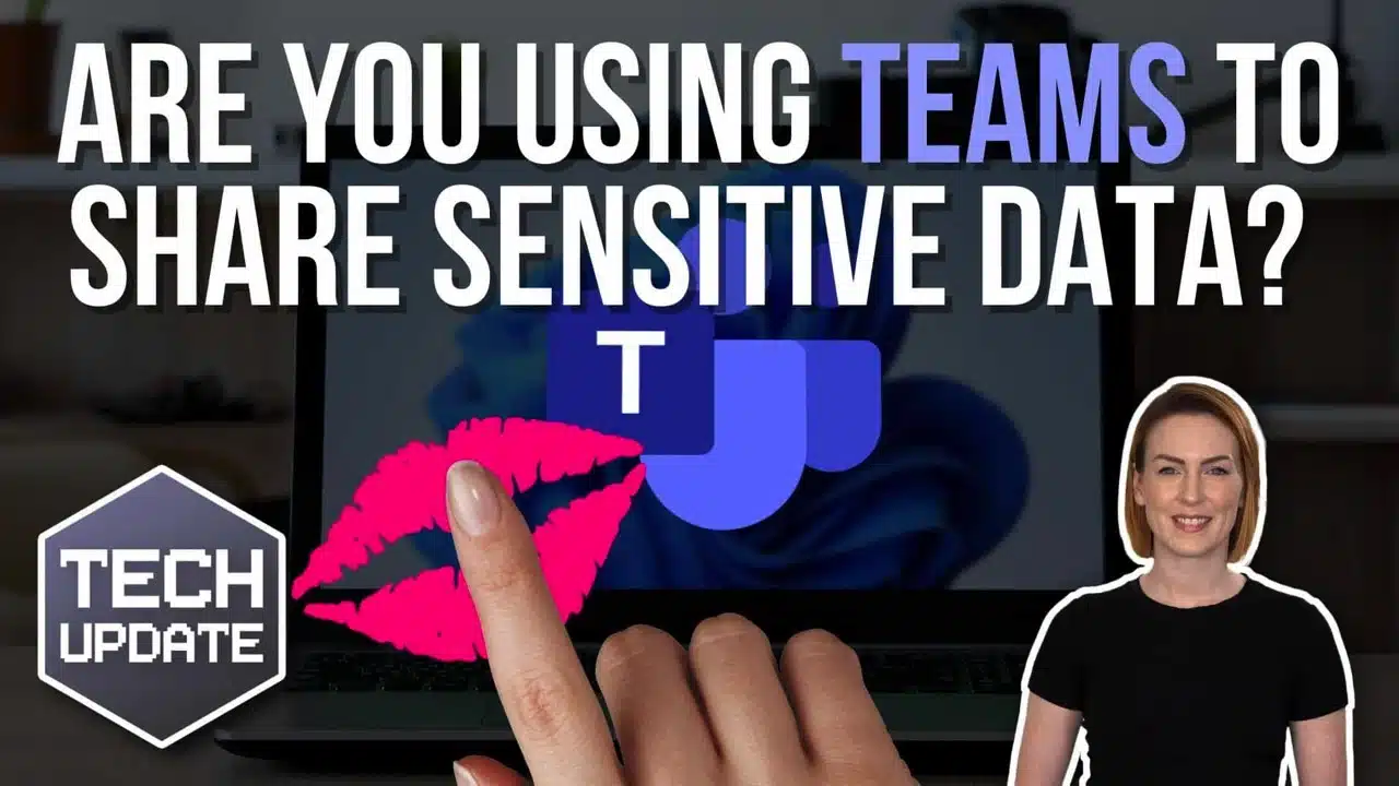 Are you using Teams to share sensitive data
