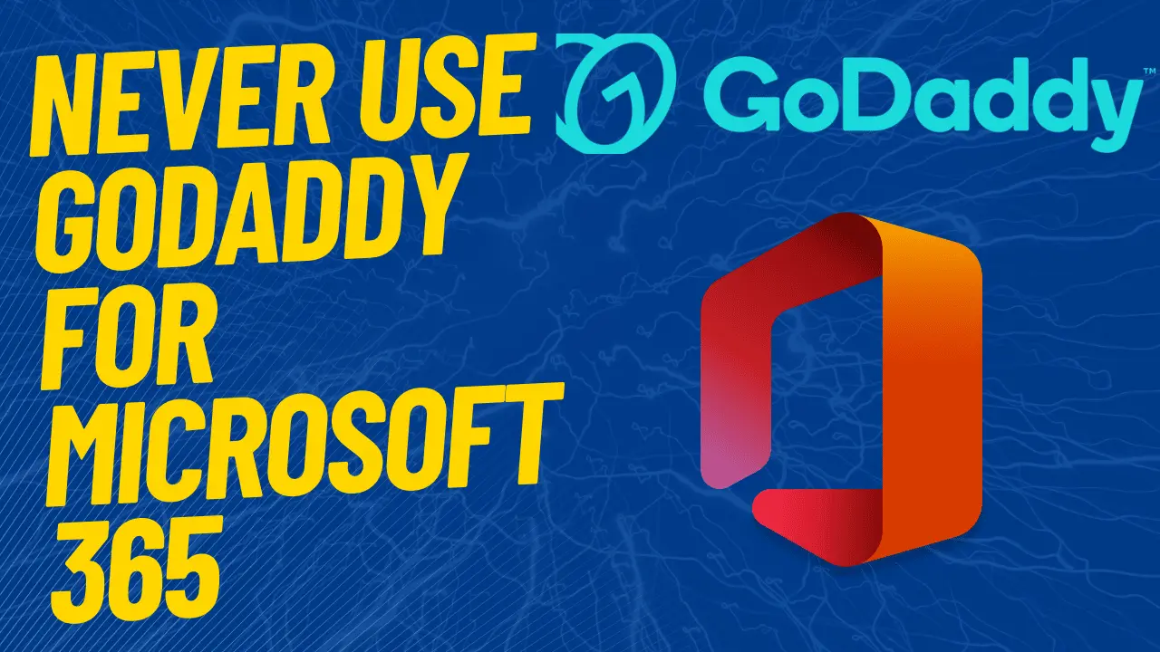 Why you should NEVER use GoDaddy for Microsoft 365